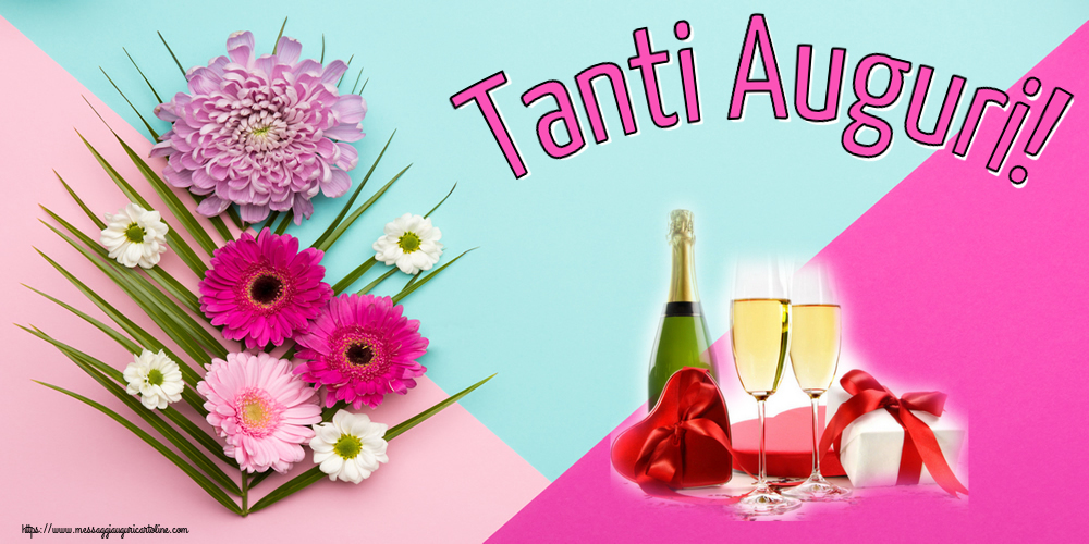 Cartoline di auguri - Tanti Auguri! ~ champagne e regali - messaggiauguricartoline.com
