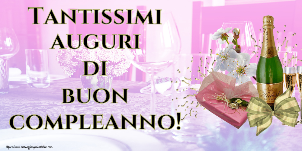 Auguri Tantissimi auguri di buon compleanno! ~ champagne, fiori e caramelle