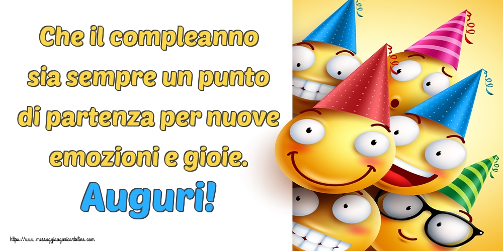 Cartoline di auguri - Che il compleanno sia sempre un punto di partenza per nuove emozioni e gioie. Auguri! - messaggiauguricartoline.com