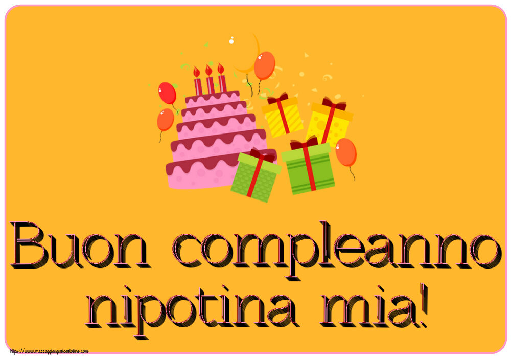 Cartoline per bambini - Buon compleanno nipotina mia! ~ torta, regali e palloncini - messaggiauguricartoline.com