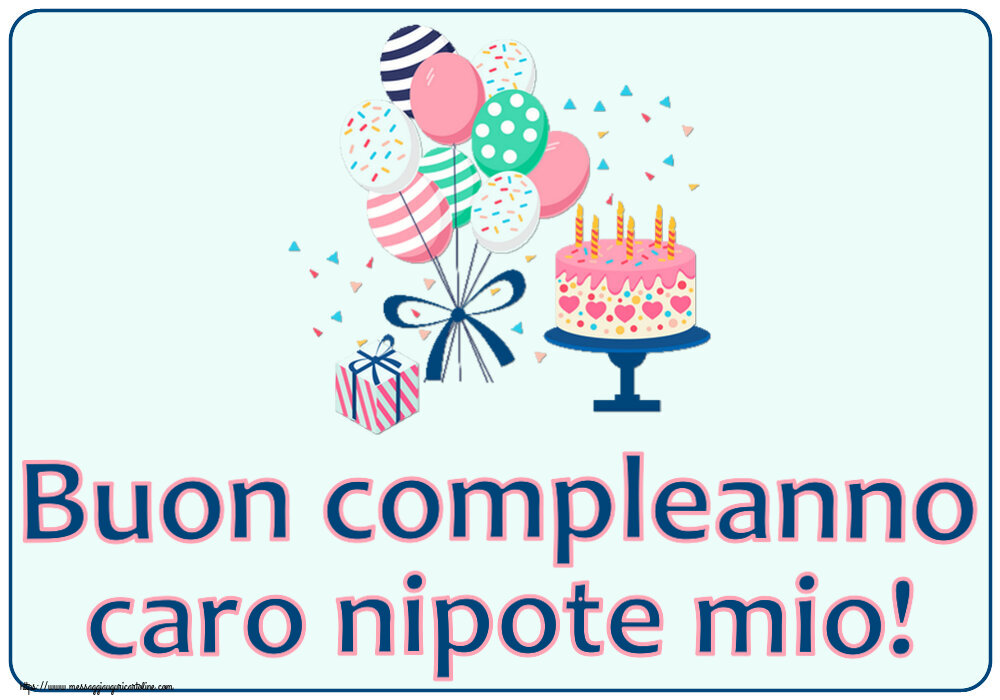 Cartoline per bambini - Buon compleanno caro nipote mio! ~ torta e palloncini - messaggiauguricartoline.com