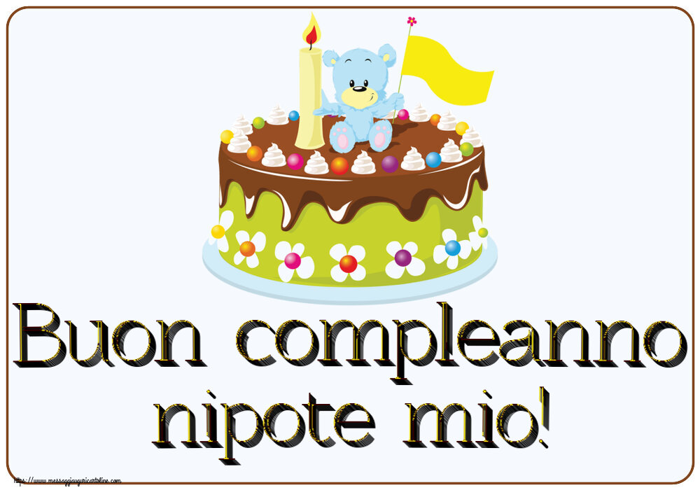 Cartoline per bambini - Buon compleanno nipote mio! ~ torta con orsacchiotto - messaggiauguricartoline.com