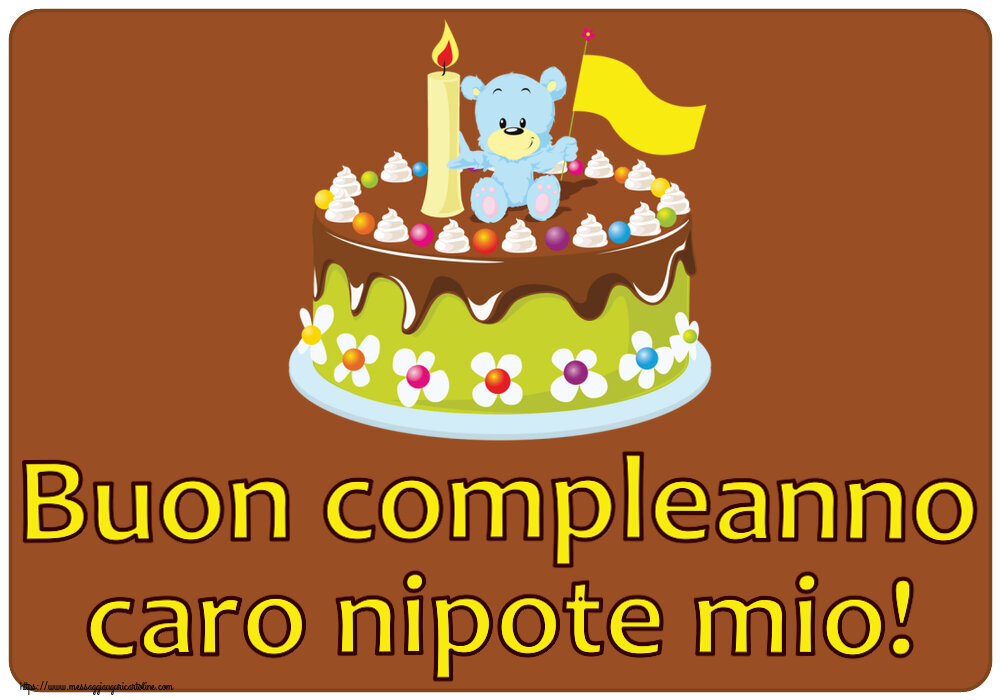 Cartoline per bambini - Buon compleanno caro nipote mio! ~ torta con orsacchiotto - messaggiauguricartoline.com