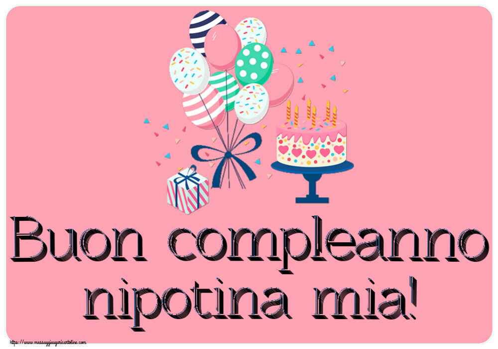 Cartoline per bambini - Buon compleanno nipotina mia! ~ torta e palloncini - messaggiauguricartoline.com