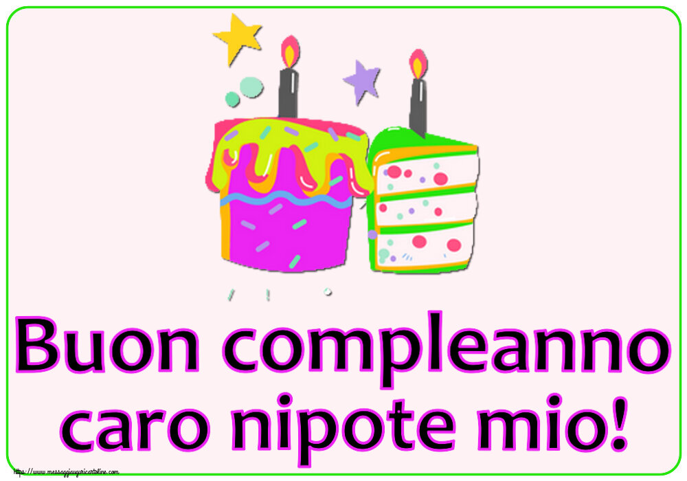 Cartoline per bambini - Buon compleanno caro nipote mio! ~ torte con candele - messaggiauguricartoline.com
