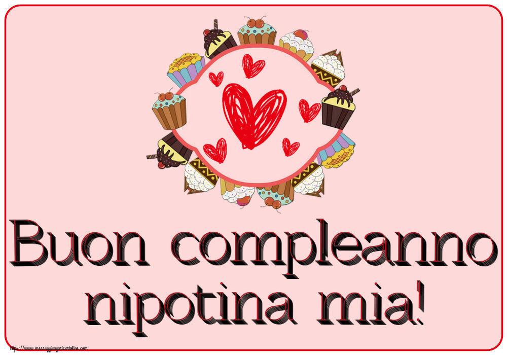 Cartoline per bambini - Buon compleanno nipotina mia! ~ cuori e biscotti - messaggiauguricartoline.com