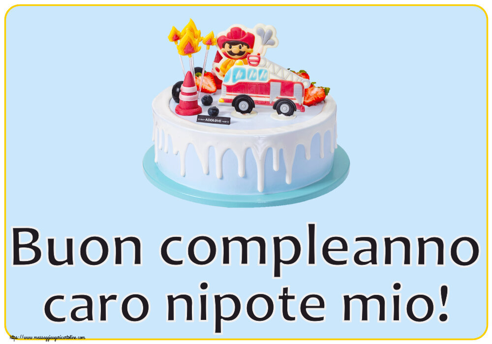Cartoline per bambini - Buon compleanno caro nipote mio! ~ torta con pompiere - messaggiauguricartoline.com
