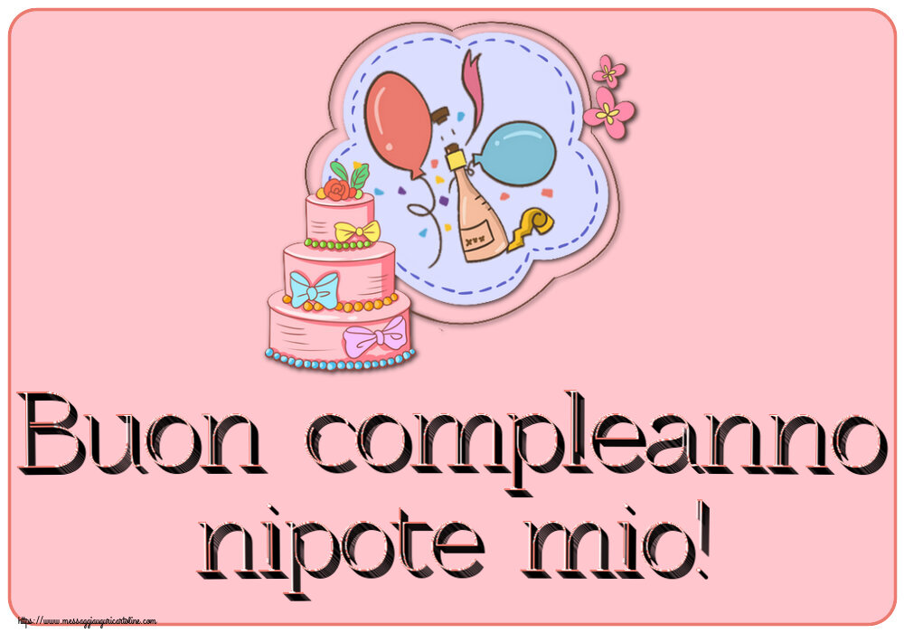 Buon compleanno nipote mio! ~ disegno con torta, champagne, palloncini