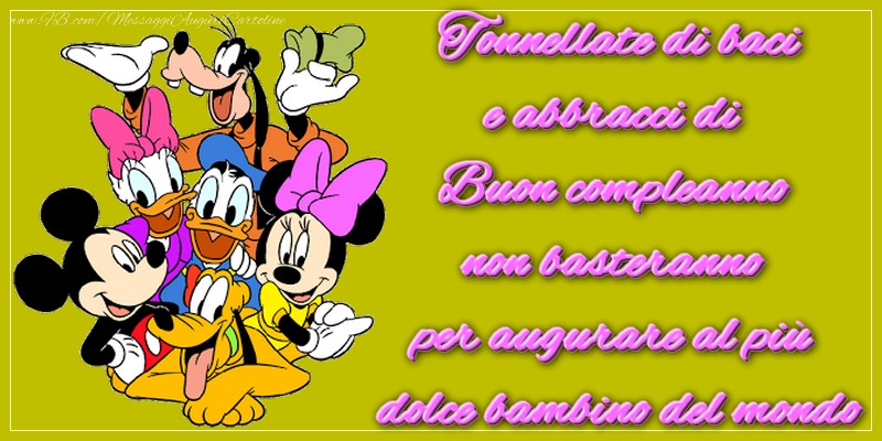 Cartoline per bambini - Tonnellate di baci e abbracci di Buon compleanno non basteranno per augurare al più dolce bambino del mondo - messaggiauguricartoline.com