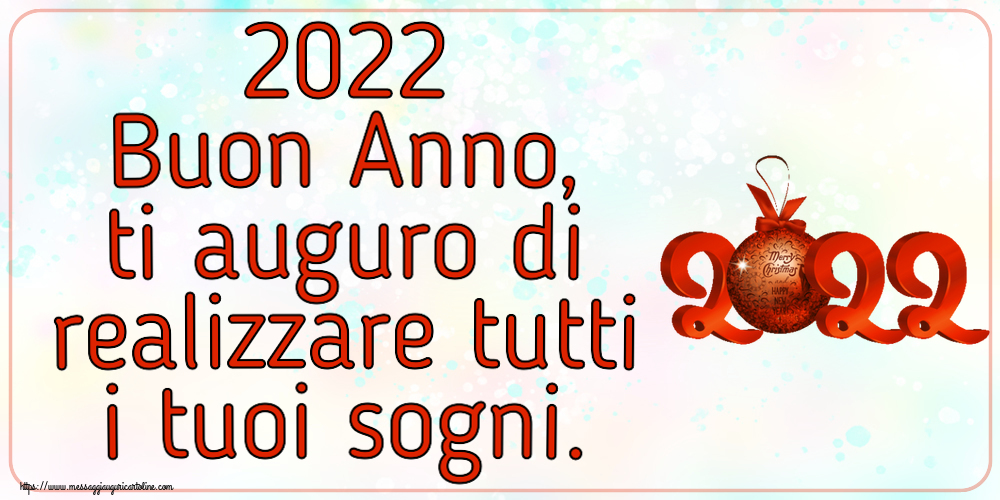 Cartoline di Buon Anno - 2022 Buon Anno, ti auguro di realizzare tutti i tuoi sogni.