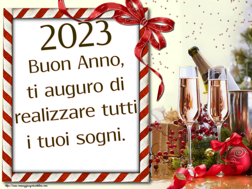 Cartoline di Buon Anno - 2023 Buon Anno, ti auguro di realizzare tutti i tuoi sogni. - messaggiauguricartoline.com