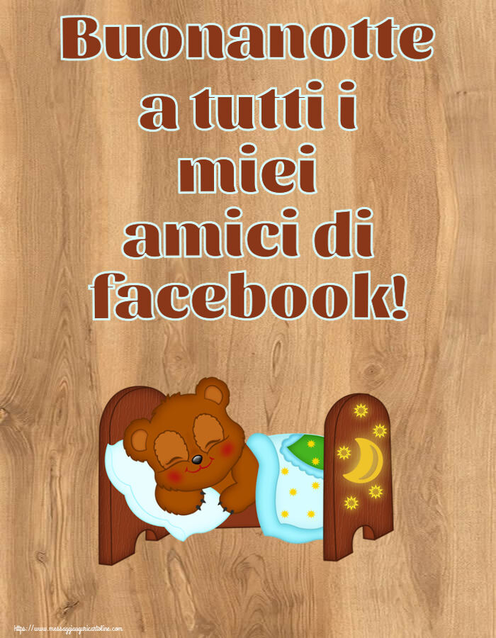 Cartoline di buonanotte - Buonanotte a tutti i miei amici di facebook! - messaggiauguricartoline.com