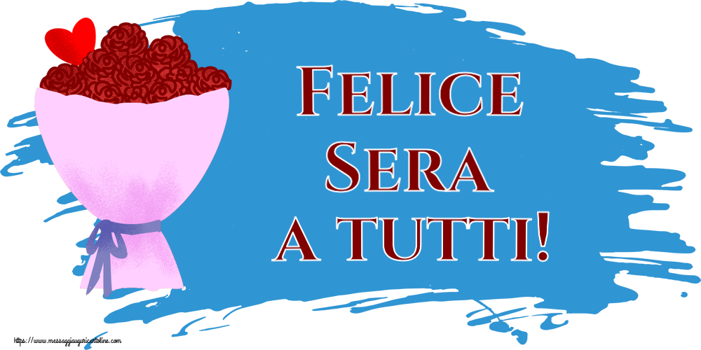 Cartoline di buonasera - Felice Sera a tutti! ~ fiori e cuore clipart - messaggiauguricartoline.com