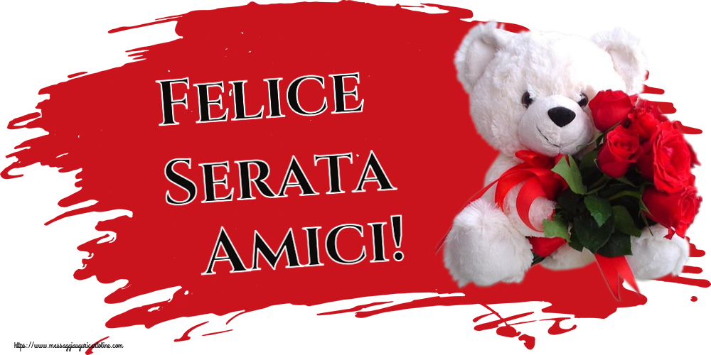 Cartoline di buonasera - Felice Serata Amici! ~ orsacchiotto bianco con rose rosse - messaggiauguricartoline.com
