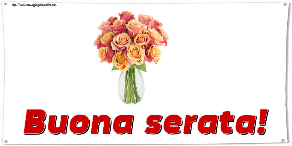 Cartoline di buonasera - Buona serata! ~ vaso con belle rose - messaggiauguricartoline.com