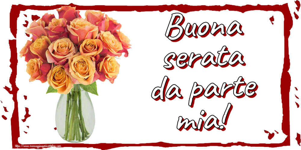 Cartoline di buonasera - Buona serata da parte mia! ~ vaso con belle rose - messaggiauguricartoline.com