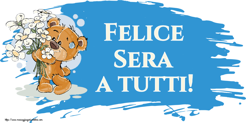 Cartoline di buonasera - Felice Sera a tutti! ~ orsacchiotto con fiori - messaggiauguricartoline.com