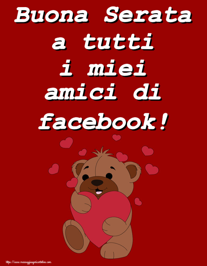 Cartoline di buonasera - Buona Serata a tutti i miei amici di facebook! ~ orso carino con cuori - messaggiauguricartoline.com