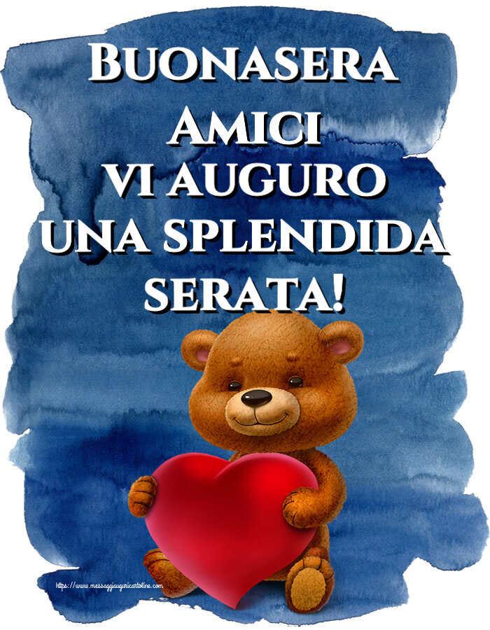 Buonasera Amici vi auguro una splendida serata! ~ orso con un cuore