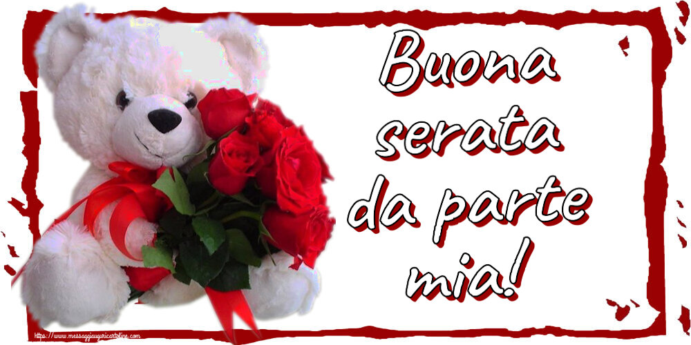 Cartoline di buonasera - Buona serata da parte mia! ~ orsacchiotto bianco con rose rosse - messaggiauguricartoline.com