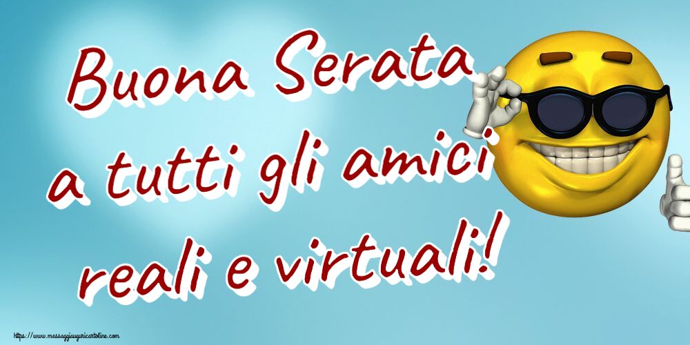 Cartoline di buonasera - Buona Serata a tutti gli amici reali e virtuali! ~ emoticon divertente con occhiali - messaggiauguricartoline.com