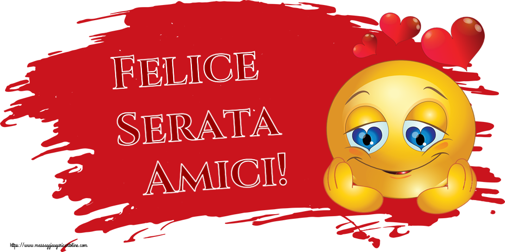 Cartoline di buonasera - Felice Serata Amici! ~ emoticoana Love - messaggiauguricartoline.com