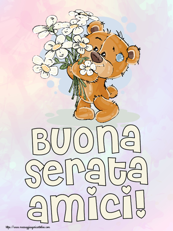 Cartoline di buonasera - Buona serata amici! ~ orsacchiotto con fiori - messaggiauguricartoline.com