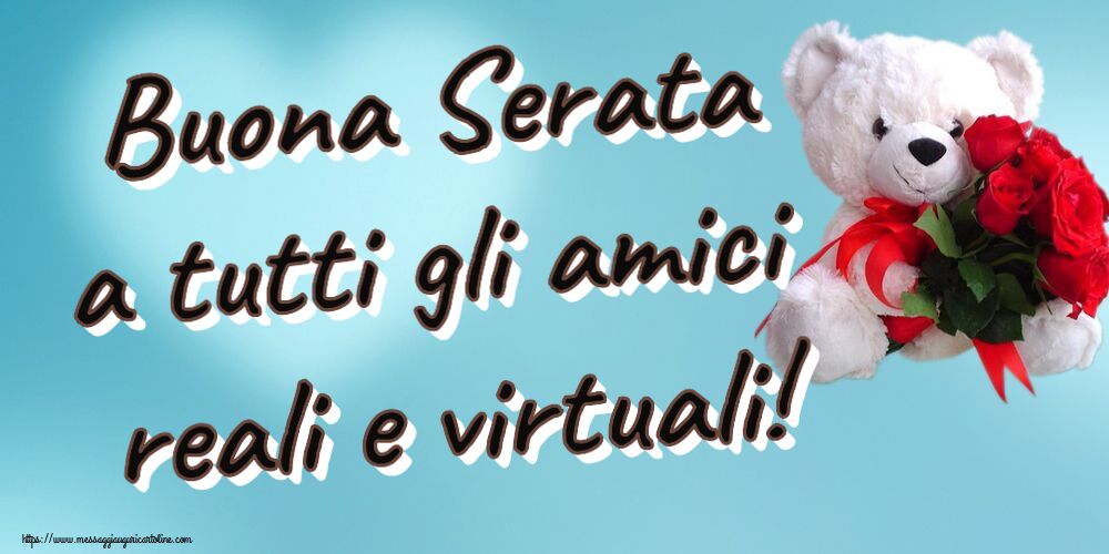 Cartoline di buonasera - Buona Serata a tutti gli amici reali e virtuali! ~ orsacchiotto bianco con rose rosse - messaggiauguricartoline.com