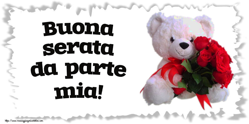 Cartoline di buonasera - Buona serata da parte mia! ~ orsacchiotto bianco con rose rosse - messaggiauguricartoline.com