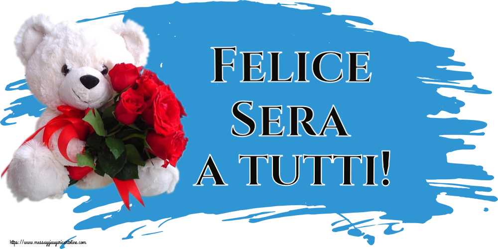 Cartoline di buonasera - Felice Sera a tutti! ~ orsacchiotto bianco con rose rosse - messaggiauguricartoline.com