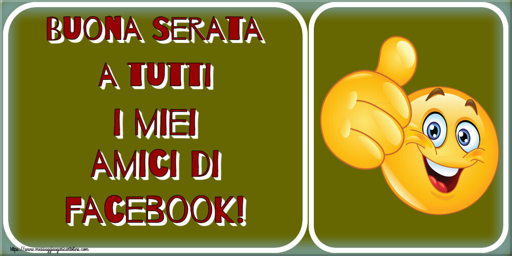 Cartoline di buonasera - Buona Serata a tutti i miei amici di facebook! ~ emoticoana Like - messaggiauguricartoline.com