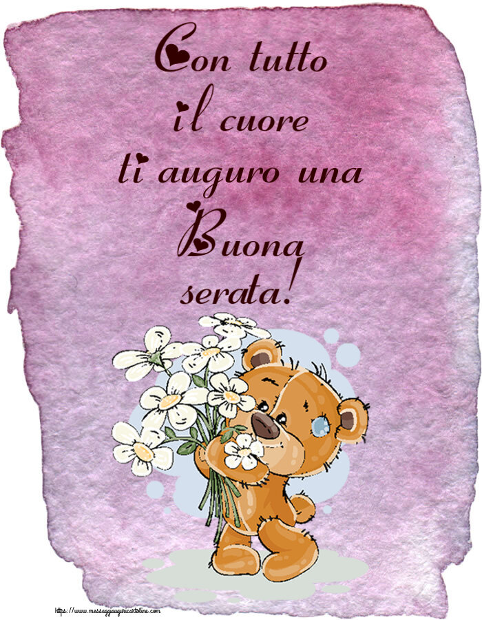 Cartoline di buonasera - Con tutto il cuore ti auguro una Buona serata! ~ orsacchiotto con fiori - messaggiauguricartoline.com