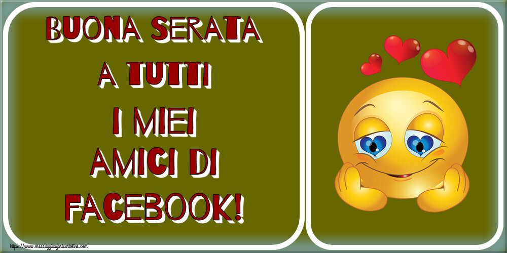 Buona Serata a tutti i miei amici di facebook! ~ emoticoana Love