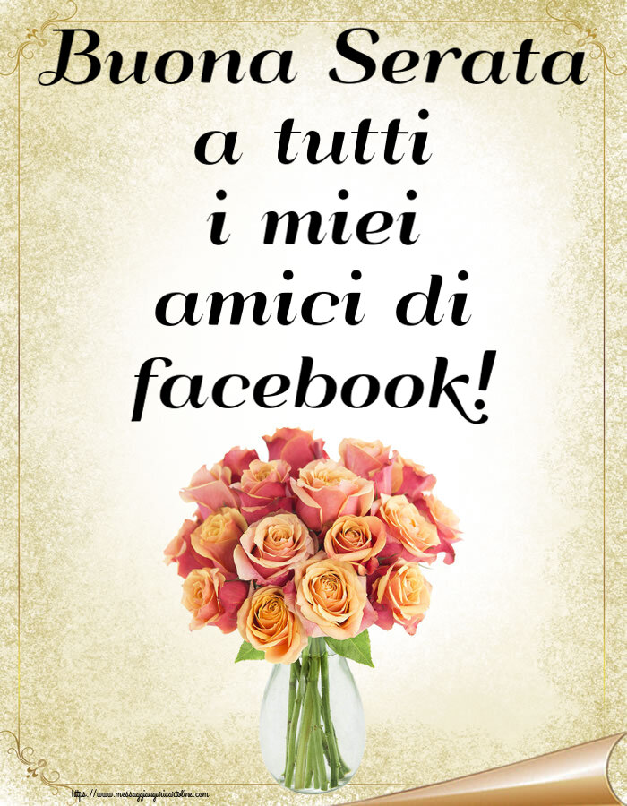 Buona Serata a tutti i miei amici di facebook! ~ vaso con belle rose