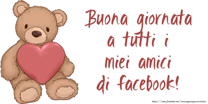 Buona giornata a tutti i miei amici di facebook!