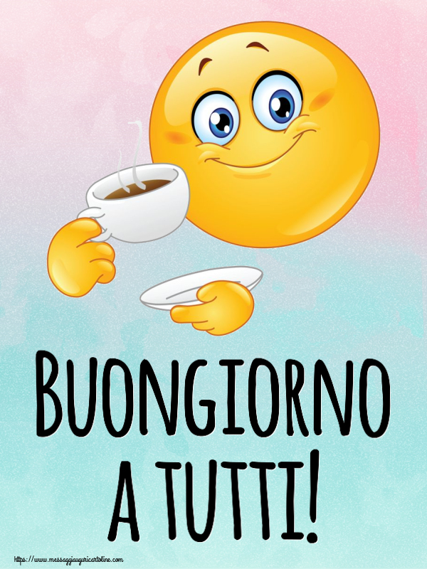Buongiorno Buongiorno a tutti! ~ emoticon che beve caffè