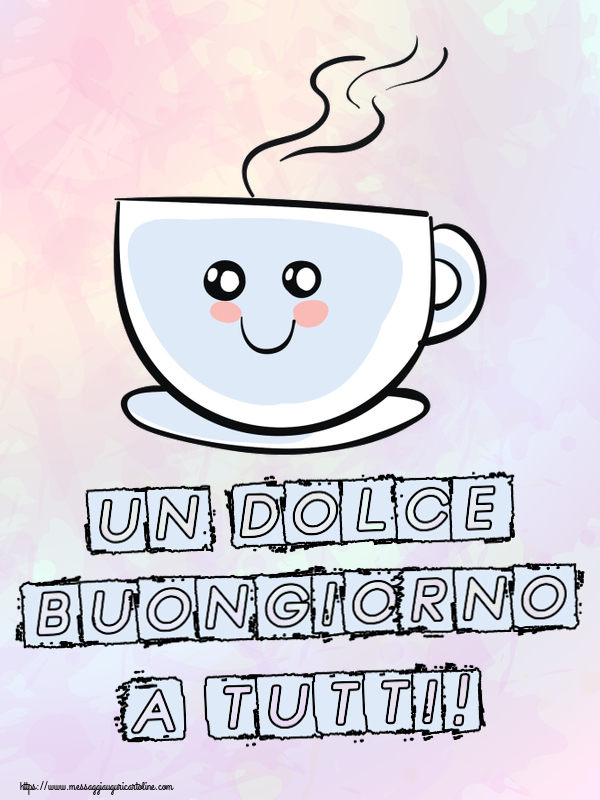 Buongiorno Un Dolce Buongiorno a Tutti! ~ tazza da caffè simpatica