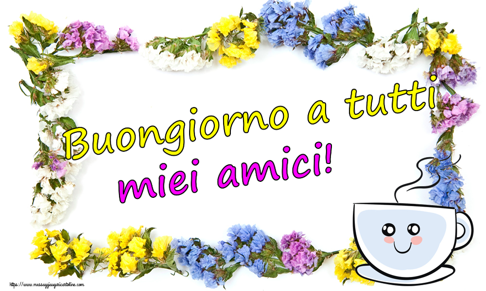 Cartoline di buongiorno - Buongiorno a tutti miei amici! ~ tazza da caffè simpatica - messaggiauguricartoline.com