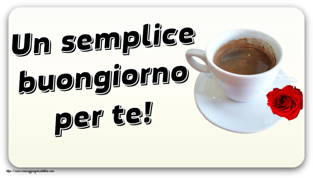 Cartoline di buongiorno - Un semplice buongiorno per te! ~ caffè e rosa - messaggiauguricartoline.com