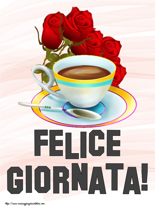 Cartoline di buongiorno - Felice Giornata! ~ caffè e bouquet di rose - messaggiauguricartoline.com