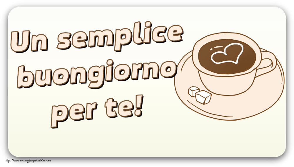 Cartoline di buongiorno - Un semplice buongiorno per te! ~ disegno di tazza di caffè con cuore - messaggiauguricartoline.com