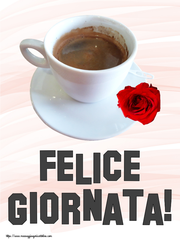 Buongiorno Felice Giornata! ~ caffè e rosa