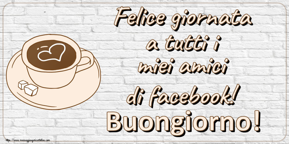 Buongiorno Felice giornata a tutti i miei amici di facebook! Buongiorno! ~ disegno di tazza di caffè con cuore