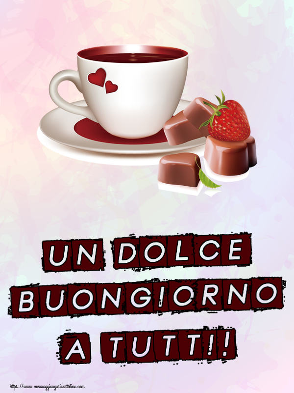 Cartoline di buongiorno - Un Dolce Buongiorno a Tutti! ~ caffè con caramelle d'amore - messaggiauguricartoline.com