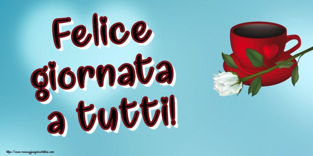Cartoline di buongiorno - Felice giornata a tutti! ~ caffè e una rosa bianca - messaggiauguricartoline.com