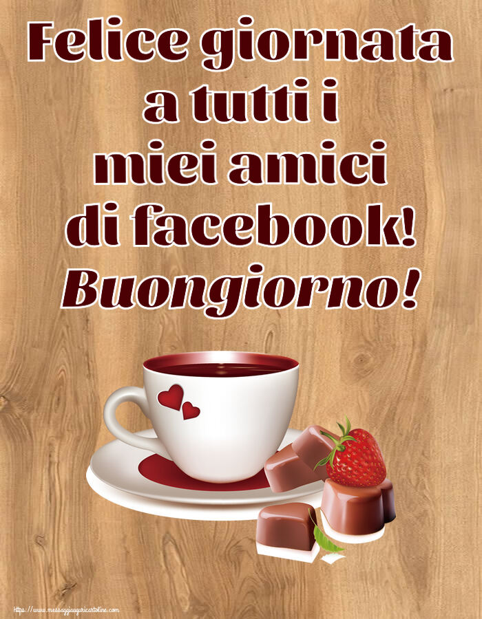 Felice giornata a tutti i miei amici di facebook! Buongiorno! ~ caffè con caramelle d'amore