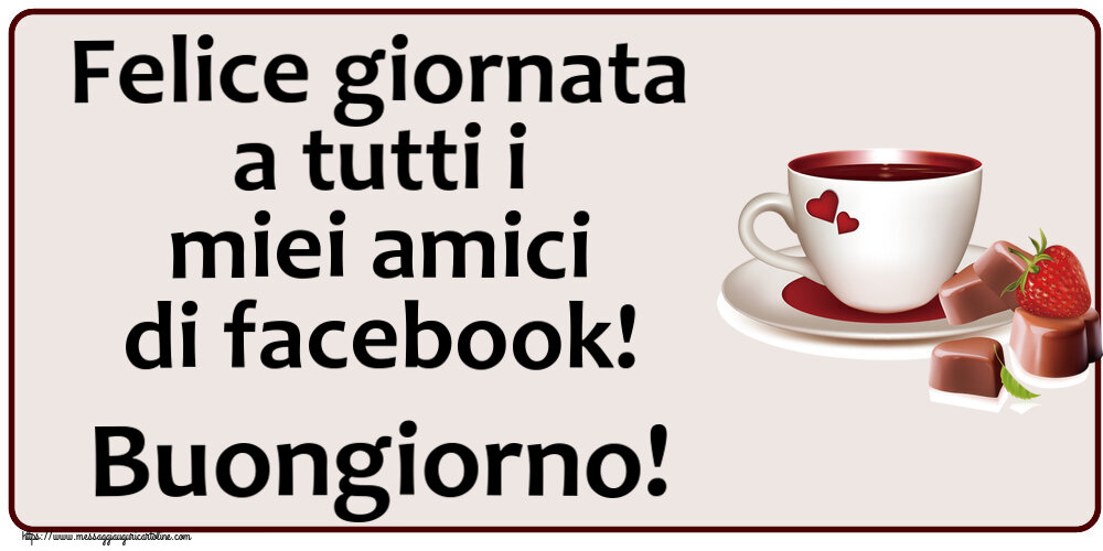 Buongiorno Felice giornata a tutti i miei amici di facebook! Buongiorno! ~ caffè con caramelle d'amore