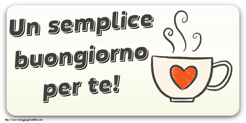 Cartoline di buongiorno - Un semplice buongiorno per te! ~ tazza da caffè con cuore - messaggiauguricartoline.com