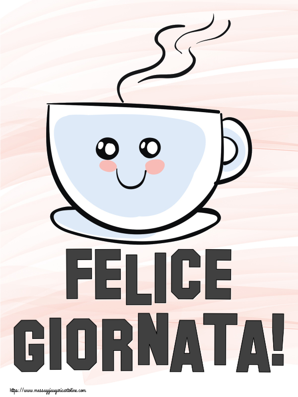 Buongiorno Felice Giornata! ~ tazza da caffè simpatica