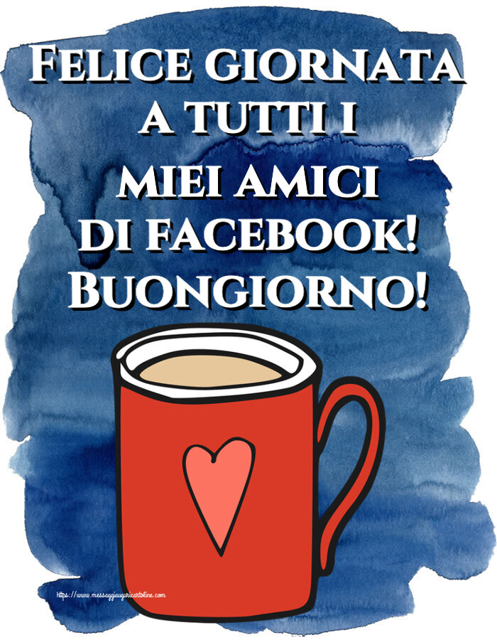 Buongiorno Felice giornata a tutti i miei amici di facebook! Buongiorno! ~ tazza da caffè rossa con cuore